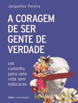 Livro - Coragem De Ser Gente De Verdade - Um Caminho Para Uma Vida Sem Mascaras, A Livro - Coragem De Ser Gente De Verdade - Um Caminho Para Uma Vida Sem Mascaras, A
