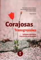 Livro - Corajosas transgressões: Reflexões e relatos de experiências de educadores
