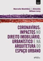 Livro - CORONAVÍRUS: IMPACTOS NO DIR. IMOBILIÁRIO, URBANÍSTICO E NA ARQUITETURA DO ESPAÇO URBANO-1ª ED-2021