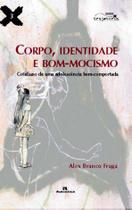 Livro - Corpo, identidade e bom-mocismo - Cotidiano de uma adolescência bem-comportada