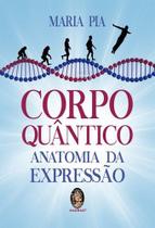 Livro - Corpo quântico - Anatomia da expressão Livro - Corpo quântico - Anatomia da expressão