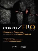 Livro - Corpo Zero Energia E Presenca Na Construcao Do Corpo Teatral