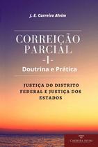 Livro Correição Parcial - Doutrina E Pratica - Carreira Alvim Produções Juridicas Ltda