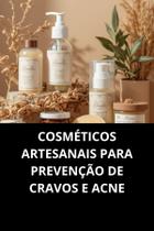 Livro Cosméticos Artesanais Para Prevenção De Cravos E Acne
