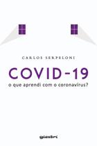 Livro: COVID-19 O que aprendi com o Coronavírus De Carlos Serpeloni