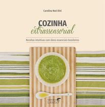 Livro Cozinha Extrassensorial - Carolina Noé Dini Editora Laszlo Livro Cozinha Extrassensorial - Carolina Noé Dini Editora Laszlo