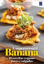 Livro - Cozinha Vegana - A superversátil Banana: 16 receitas veganas doces e salgadas