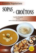 Livro - Cozinha Vegetariana Sopas E Croutons