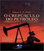 Livro Crepusculo Do Petroleo, O - Acabou-Se A Gasolina - BRASPORT