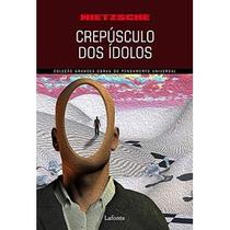 Livro Crepúsculo dos ídolos - Friedrich Wilhelm Nietzsche Livro Crepúsculo dos ídolos - Friedrich Wilhelm Nietzsche