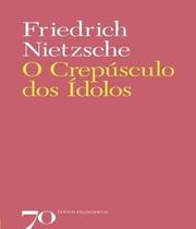 Livro Crepusculo Dos Idolos, O - Edicoes 70 - Almedina