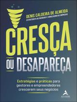 Livro - Cresca Ou Desapareca - Estrategias E Praticas Para Gestores E Empreendedores Crescerem Seus Negocios Livro - Cresca Ou Desapareca - Estrategias E Praticas Para Gestores E Empreendedores Crescerem Seus Negocios