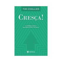 Livro Cresça Tim Challies Editora Trinitas Livro Cresça Tim Challies Editora Trinitas