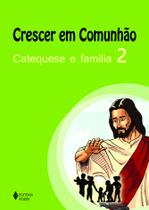 Livro - Crescer em comunhão Catequese e família vol. 2 Livro - Crescer em comunhão Catequese e família vol. 2