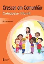Livro - Crescer em Comunhão Catequese Infantil - catequista