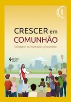 Livro - Crescer em Comunhão vol. 1 Catequista Livro - Crescer em Comunhão vol. 1 Catequista