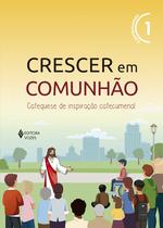 Livro - Crescer em Comunhão vol. 1 catequizando Livro - Crescer em Comunhão vol. 1 catequizando