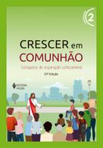 Livro - Crescer em Comunhão vol. 2 catequista