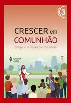 Livro - Crescer em Comunhão vol. 3 Catequista Livro - Crescer em Comunhão vol. 3 Catequista