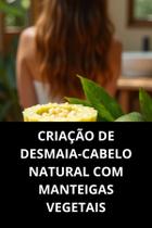 Livro Criação De Desmaiacabelo Natural Com Manteigas Vegetais