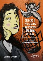 Livro - Criação e processos artísticos em sala de aula - um olhar de maurice merleau-ponty Livro - Criação e processos artísticos em sala de aula - um olhar de maurice merleau-ponty
