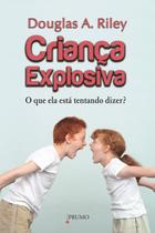 Livro - Criança explosiva - O que ela está tentando dizer?