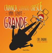 Livro - Criança quando Cresce Vira Gente Grande Livro - Criança quando Cresce Vira Gente Grande