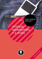 Livro - Crianças, Adolescentes e a Mídia