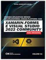 Livro - Criando Aplicativos Moveis Multiplataforma (Cross-Platform) Com Xamarin.Forms E Visual Studio 2022 Community Para Iniciantes Vol. 1