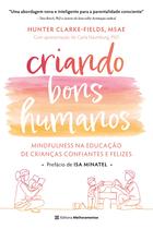Livro - Criando bons humanos: mindfulness na educação de crianças confiantes e felizes - Editora Melhoramentos Livro - Criando bons humanos: mindfulness na educação de crianças confiantes e felizes - Editora Melhoramentos