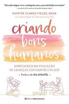 Livro - Criando bons humanos: mindfulness na educação de crianças confiantes e felizes