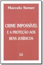 Livro - Crime impossível e a proteção de bens jurídicos - 1 ed./2002