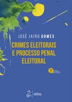 Livro - Crimes Eleitorais e Processo Penal Eleitoral - 7ª Edição 2024