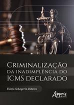 Livro - Criminalização da Inadimplência do ICMS Declarado Livro - Criminalização da Inadimplência do ICMS Declarado