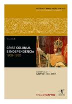 Livro - Crise colonial e independência: 1808-1830