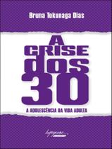 Livro - Crise Dos 30, A - A Adolescencia Da Vida Adulta Livro - Crise Dos 30, A - A Adolescencia Da Vida Adulta