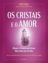Livro - Cristais E O Amor - Rituais E Tecnicas Para Atrair Mais Amor Em Sua Vida,Os