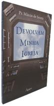 Livro Cristão Devolvam Minha Igreja Pr. Márcio de Souza - Editora Ágape