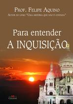 Livro Cristão Para Entender a Inquisição - Prof. Felipe Aquino