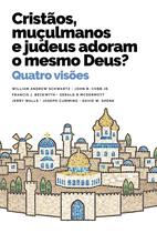 Livro - Cristãos, muçulmanos e judeus adoram o mesmo Deus?