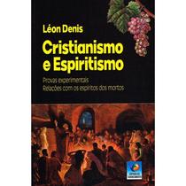 Livro Cristianismo e Espiritismo Provas Experimentais Relações Com os Espíritos dos Mortos Livro Cristianismo e Espiritismo Provas Experimentais Relações Com os Espíritos dos Mortos