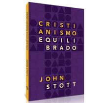Livro cristianismo equilibrado john stott editora ultimato