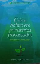Livro Cristo Habita Em Ministerios Fracassados -Yago Martins - CONCÍLIO