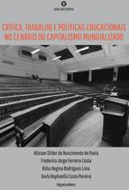 Livro - Crítica, trabalho e políticas educacionais no cenário do capitalismo mundializado