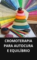 Livro Cromoterapia para Autocura e Equilíbrio Livro Cromoterapia para Autocura e Equilíbrio