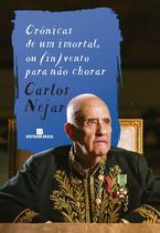 Livro Crônicas de um Imortal ou Invento para não Chorar Carlos Nejar