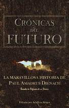 Livro Crônicas do Futuro: A maravilhosa história de Paul Amadeus Dienach Livro Crônicas do Futuro: A maravilhosa história de Paul Amadeus Dienach