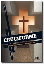 Livro - Cruciforme Vivendo Uma Vida Com a Forma da Cruz - Jimmy Davis - Vida nova