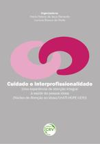 Livro - Cuidado e interprofissionalidade uma experiência de atenção integral à saúde da pessoa idosa (núcleo de atenção ao idoso / unati-hupe-uerj) Livro - Cuidado e interprofissionalidade uma experiência de atenção integral à saúde da pessoa idosa (núcleo de atenção ao idoso / unati-hupe-uerj)