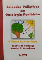 Livro Cuidados Paliativos Em Oncologia Pediátrica: O Cuidar